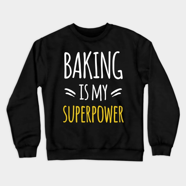 Baking Is My Superpower Cake Baking Bakers Crewneck Sweatshirt by MooonTees